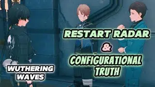 Restart the Radar & Configurational Truth (Quest & Instance: Wuthering Waves gameplay walkthrough)