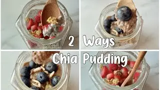 HOW TO MAKE CHIA PUDDING » 2 Ways » Perfect for Breakfast