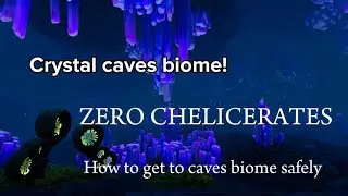 How to get to the crystal caves biome without  chelicerates. Safest location! 