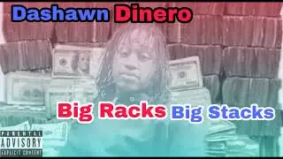Dashawn Dinero - Big Racks Big Stacks (Official Audio)