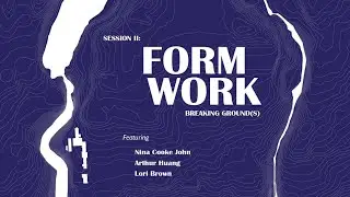 Breaking Grounds Session II: FORMWORK