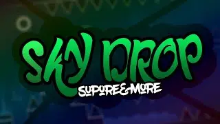 Sky Drop by Supore & More // Geometry Dash