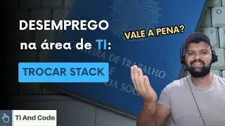 Vale a pena trocar de STACK: Desemprego na área de DEV