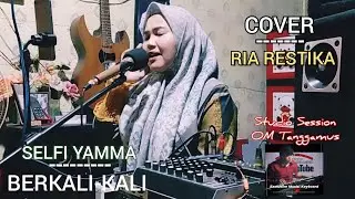 Berkali Kali-Selfi Yamma-Live Cover Ria Restika Tanggamus-Studio Session OM Tanggamus Official