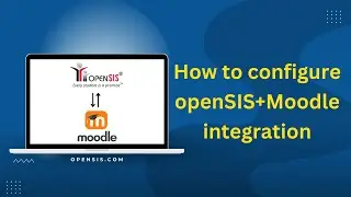 How to Configure Moodle Integration in openSIS - Step-by-Step Guide | 