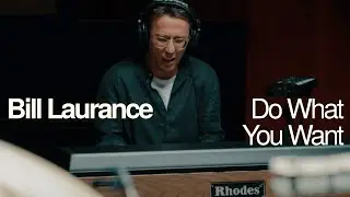 Rhodes Sessions |  Bill Laurance  'Do What You Want'