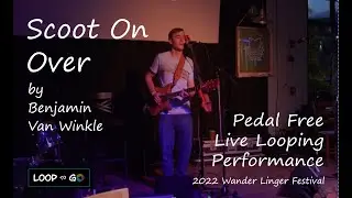 Scoot On Over - Pedal free Live Looping by  Benjamin Van Winkle  at 2022 Wander Linger festival