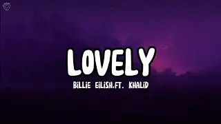 Billie Eilish - Lovely (Lyrics) ft. Khalid