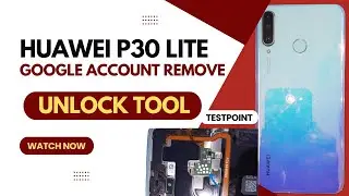 Huawei P30 Lite FRP Unlock/ Google Account Remove using Unlock Tool