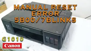 FIXED! CANON G1010 G2010 G3010 G4010 | STEP BY STEP RESET ERROR 5B00 | 7 BLINKS (ENGLISH SUBTITLE)