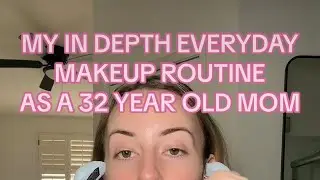 My everyday makeup routine as a 32 year old mom