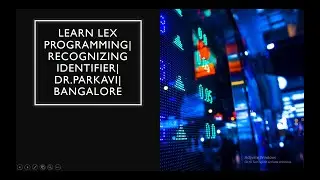 Learn Lex programming| Recognizing identifier|Dr.Parkavi|Bangalore