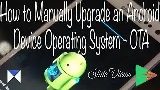 How to Manually Upgrade an Android Device Operating System P1 (OTA)