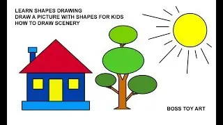 Learn Shapes drawing and draw a picture with shapes For Kids | How to draw scenery | Boss toy Art