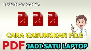 Cara Gabungkan Banyak file Pdf jadi satu di laptop