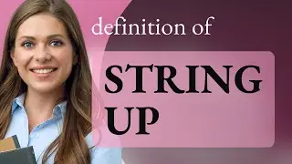String up • STRING UP meaning