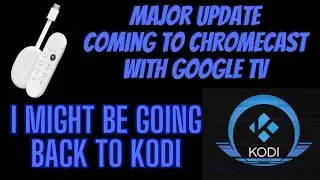 MAJOR NEWS FOR CHROMECAST WITH GOOGE TV | KODI vs 3rd PARTY APPS
