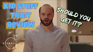 Starfield Kid Stuff Trait Review