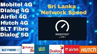 Sri Lanka Network Speed test/Mobitel 4G/Dialog 4G/Airtel 4G/Hutch 4G/SLT Fibre/Dialog 5G
