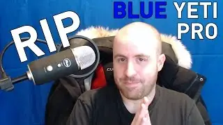 RIP Blue Yeti Pro
