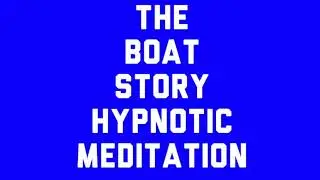 The Boat Story Hypnotic Meditation