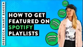 Musicians: How To Get Featured on Spotify Playlists (in 2020)
