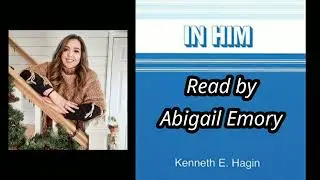 IN HIM - (Read by Abigail Emory) Part 1