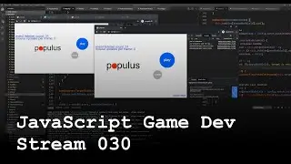 JavaScript Game Dev Stream 030 - Populus