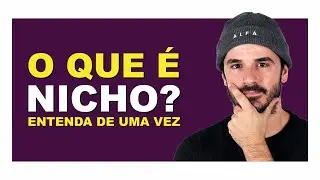 O QUE É NICHO DE MERCADO? (QUAL A IMPORTÂNCIA DE DEFINIR UM NICHO)