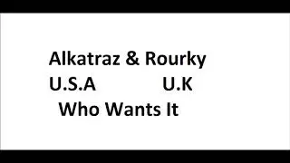 Rourky & Alkatraz Who wants it