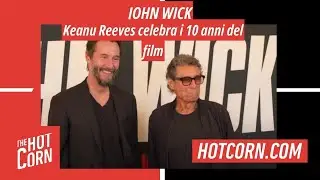 JOHN WICK | Keanu Reeves celebra i 10 anni del film | HOT CORN