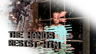 The Hands Resist Him: The 