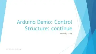 #9 Arduino Demo - continue - Control Structure