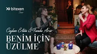 Ceylan Ertem & Funda Arar - Benim İçin Üzülme