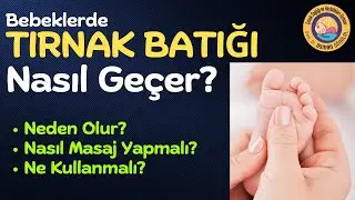 Bebeklerde Tırnak Batığı Nasıl Önlenir? Nasıl Masaj Yapmalı?
