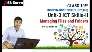 CH-9 MANAGING FILES AND FOLDERS  | UNIT-3 ICT SKILLS  | CLASS 10TH IT (402) BY SUREN SIR