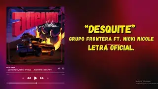 Grupo Frontera ft. Nicki Nicole - DESQUITE (Letra Oficial)