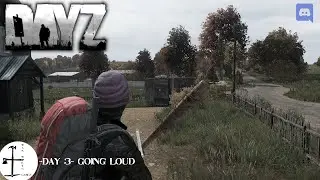 DayZ (Chernarus) | Going Loud | Day 3
