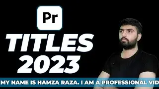How to Create Titles in Premiere Pro 2023 | Complete Tutorial