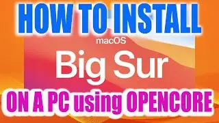 How to Install Big Sur on a PC the EASY WAY | Complete Guide to Hackintosh using Opencore!