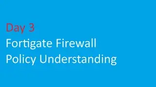 Fortigate Firewall Day 3 || Fortigate Firewall Policy Configuration Understanding In Telugu