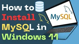 How to Install MySQL in Windows 11 - Full Walkthrough -  Install MySQL Workbench in Windows 11