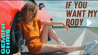 Gemini Chris - If You Want My Body (Official Video)