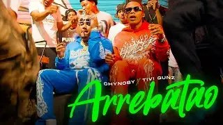 Tivi Gunz x Chynoby - Arrebatao (Video Oficial )