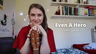Even A Hero (Original Song) - Jenni Smith