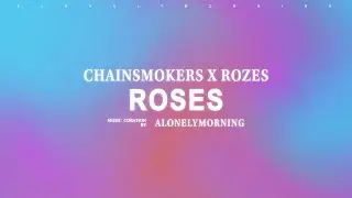 The Chainsmokers - Roses (feat. ROZES) (Lyrics)