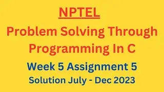 NPTEL Problem Solving Through Programming In C Week 5 Assignment 5 Solution July-Dec 2023