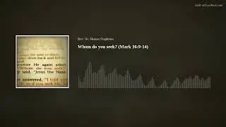 Whom do you seek? (Mark 16:9-14)