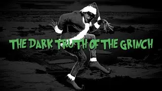 The Dark Truth Of The Grinch