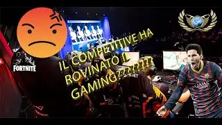 IL COMPETITIVE HA ROVINATO IL GAMING?????